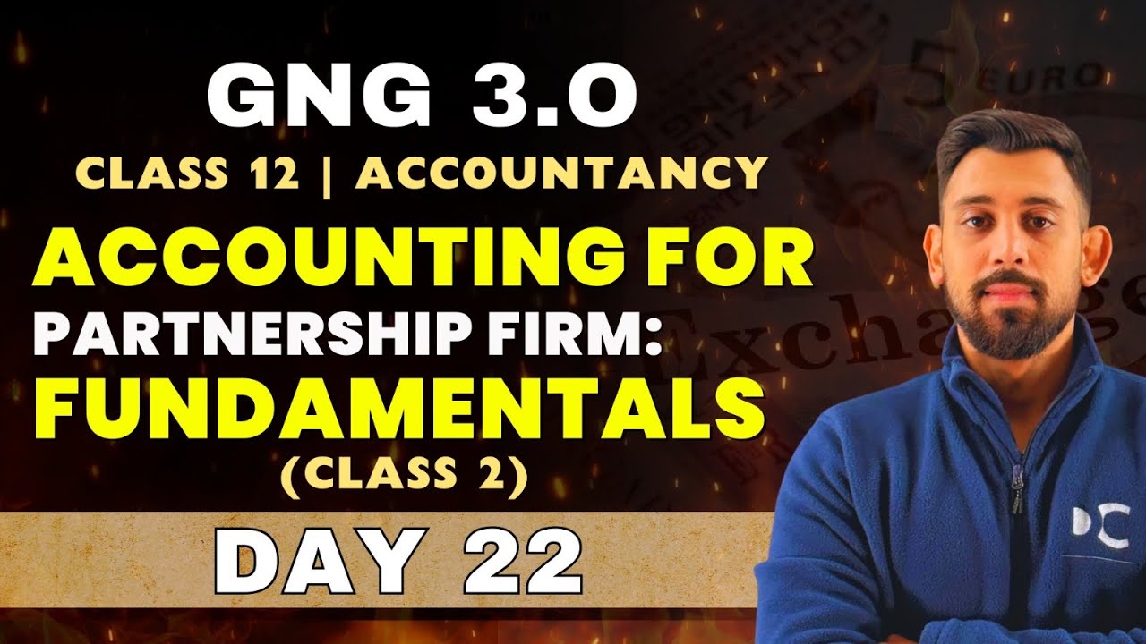 GnG Day 22 | Partnership - Fundamentals | Accountancy | Class 12 | Isse Acha kuch nai 🔥🔥