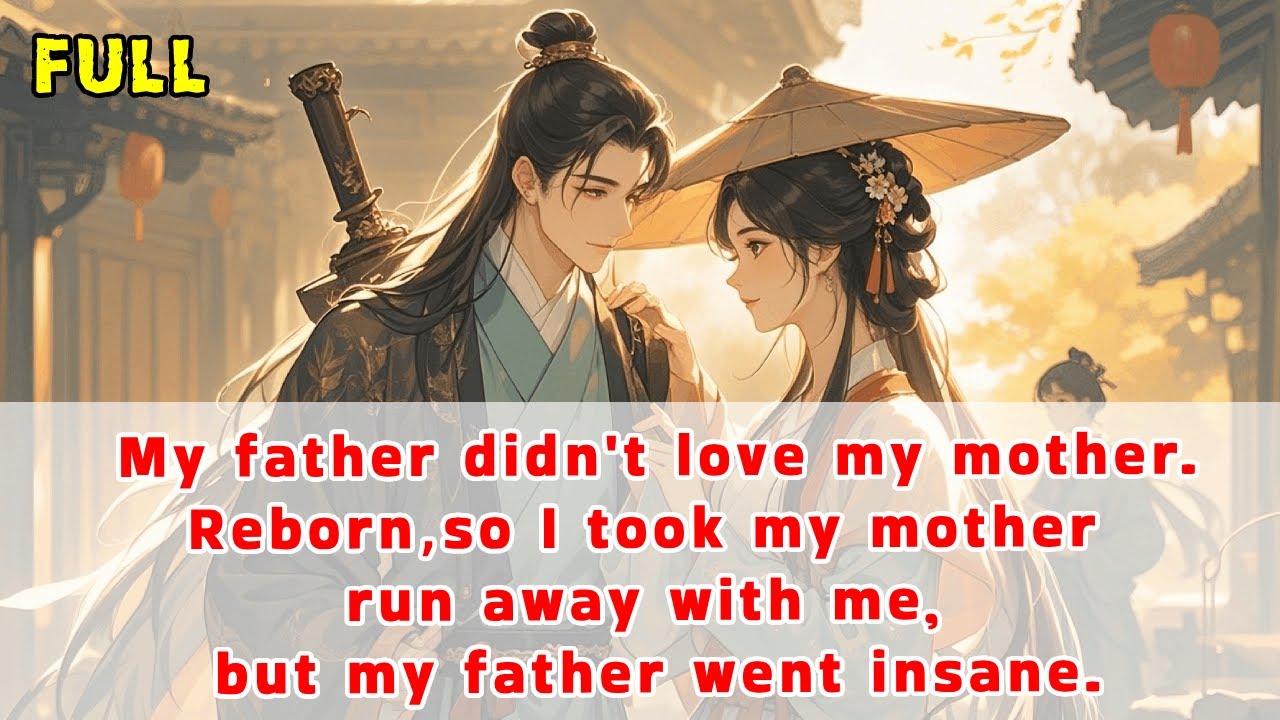My father didn't love my mother.Reborn,I took my mother run away with me, but my father went insane.