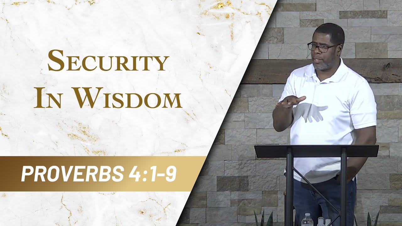 Security In Wisdom // Proverbs 4:1-9 // Sunday Service