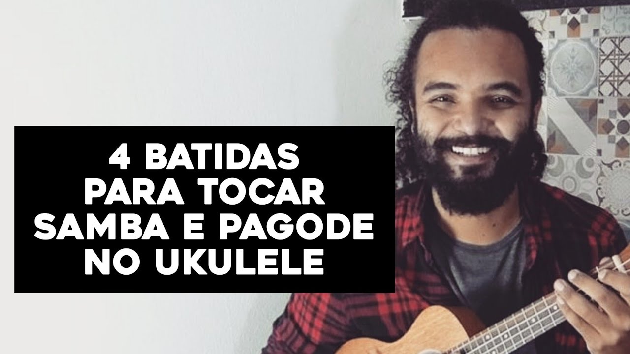 4 Batidas Para Tocar Samba e Pagode No Ukulele | Samba, Pagode, Samba Can&ccedil;&atilde;o, Choro, Partido Alto