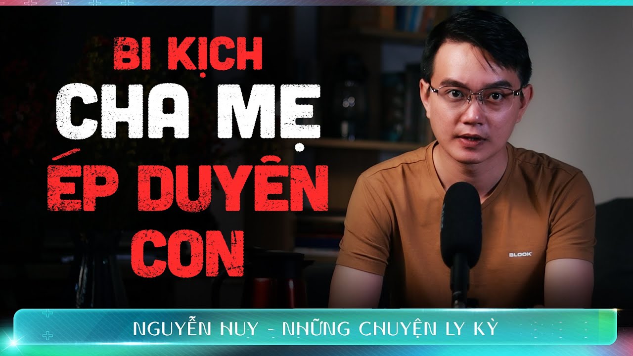 CHUYỆN MA #174: BI KỊCH CHA MẸ ÉP DUYÊN CON - Chuyện tâm linh Nguyễn Huy kể
