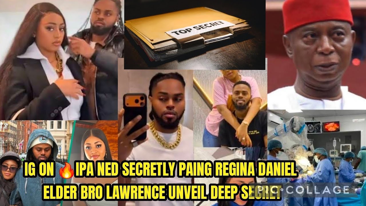 IG ON 🔥IPA NED SECRETLY PAING REGINA DANIEL ELDER BRO LAWRENCE UNVEIL DEEP SECRET