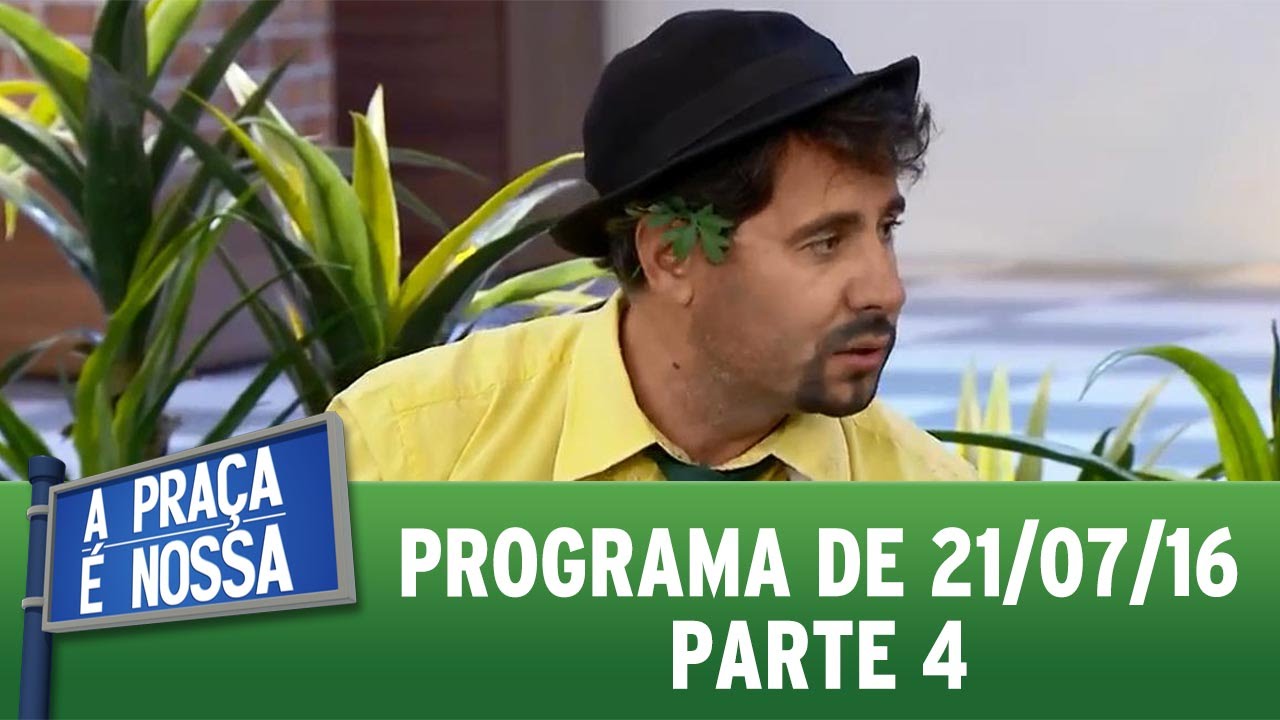 A Praça é Nossa (21/07/16) Parte 4