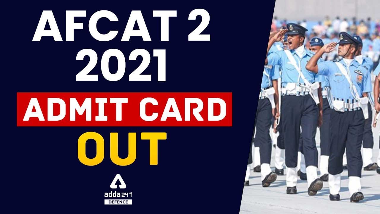 AFCAT 2 2021 Admit Card | AFCAT 2 2021 Admit Card Is Out!
