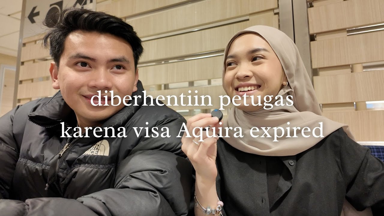 IZIN TINGGAL AQUIRA EXPIRED. | Aquira & Chiesa’s Digital Diary