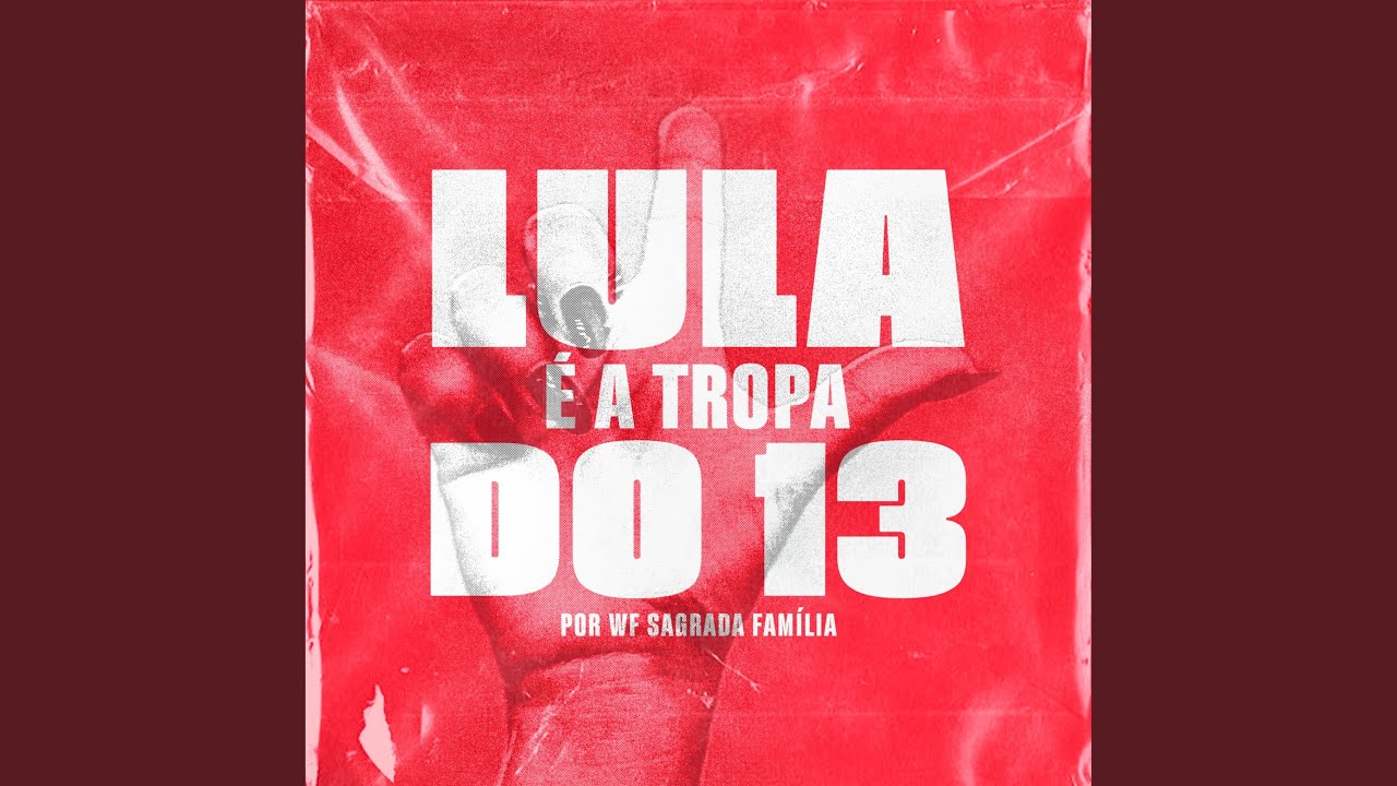 Lula É a Tropa do 13