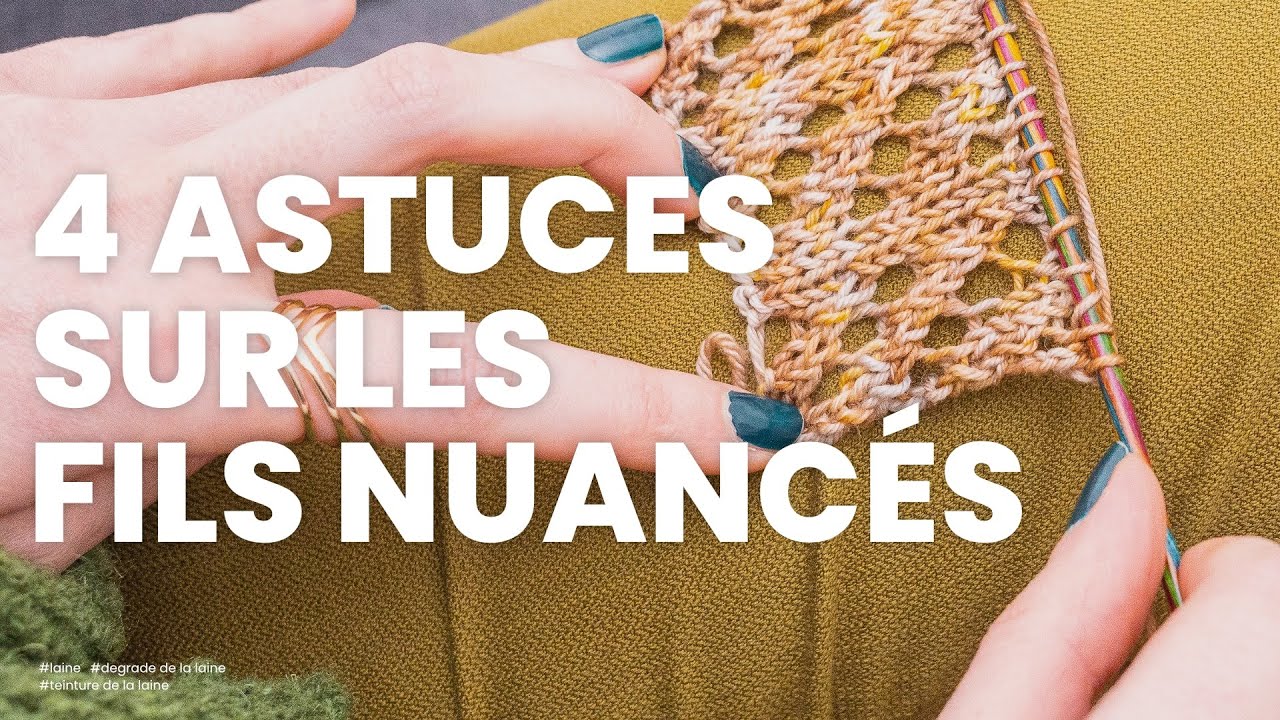 Laine tricot et fils nuancés : tout comprendre sur ces fils