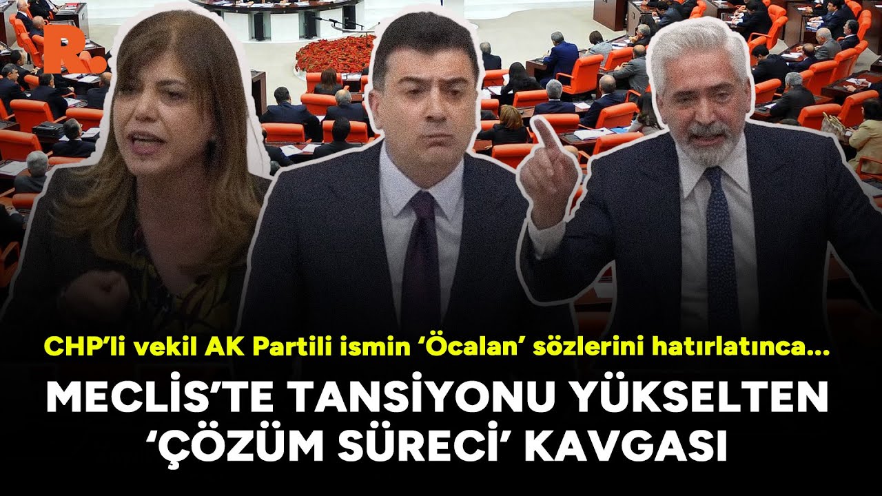 CHP’li vekil AK Partili ismin ‘Öcalan’ sözlerini hatırlatınca... Meclis'te tansiyon yükseldi