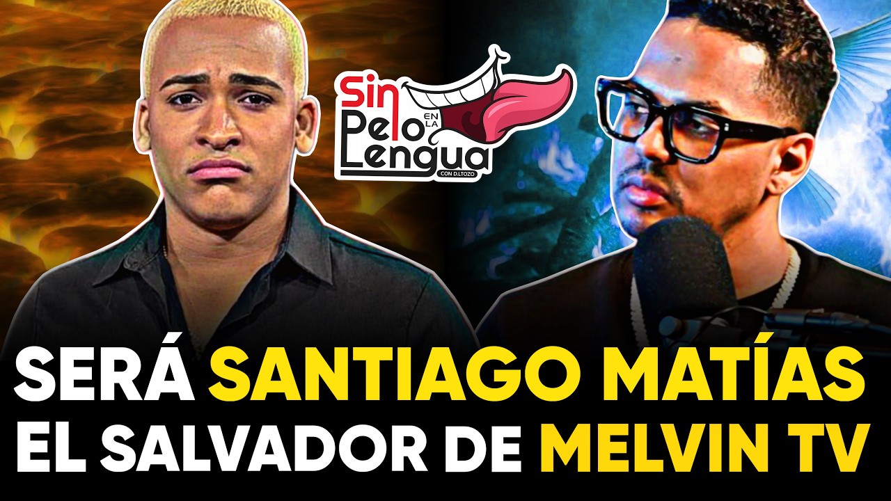 Será Santiago Matías el salvador de Melvin TV? Ahora sí vio la realidad