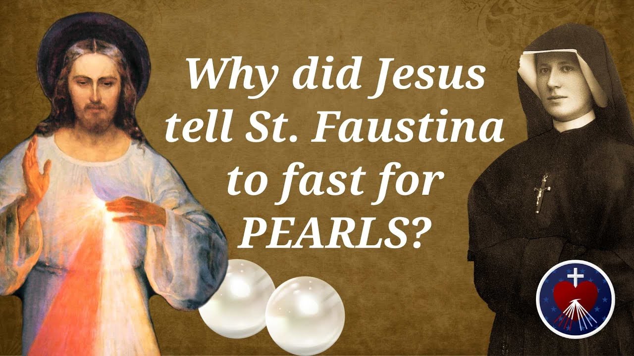 Why Did Jesus Tell St Faustina to Fast for Pearls?  Divine Mercy Prayer Meeting