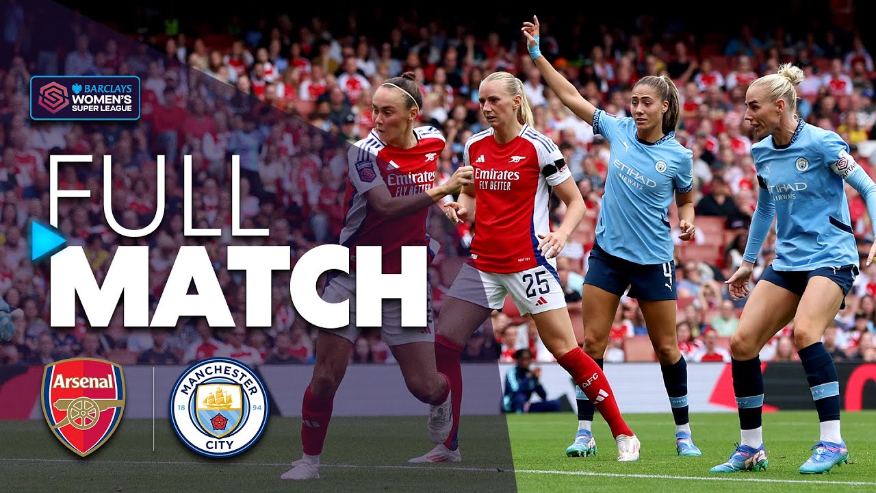 Full Match: Arsenal v Manchester City | Barclays WSL 2024-25
