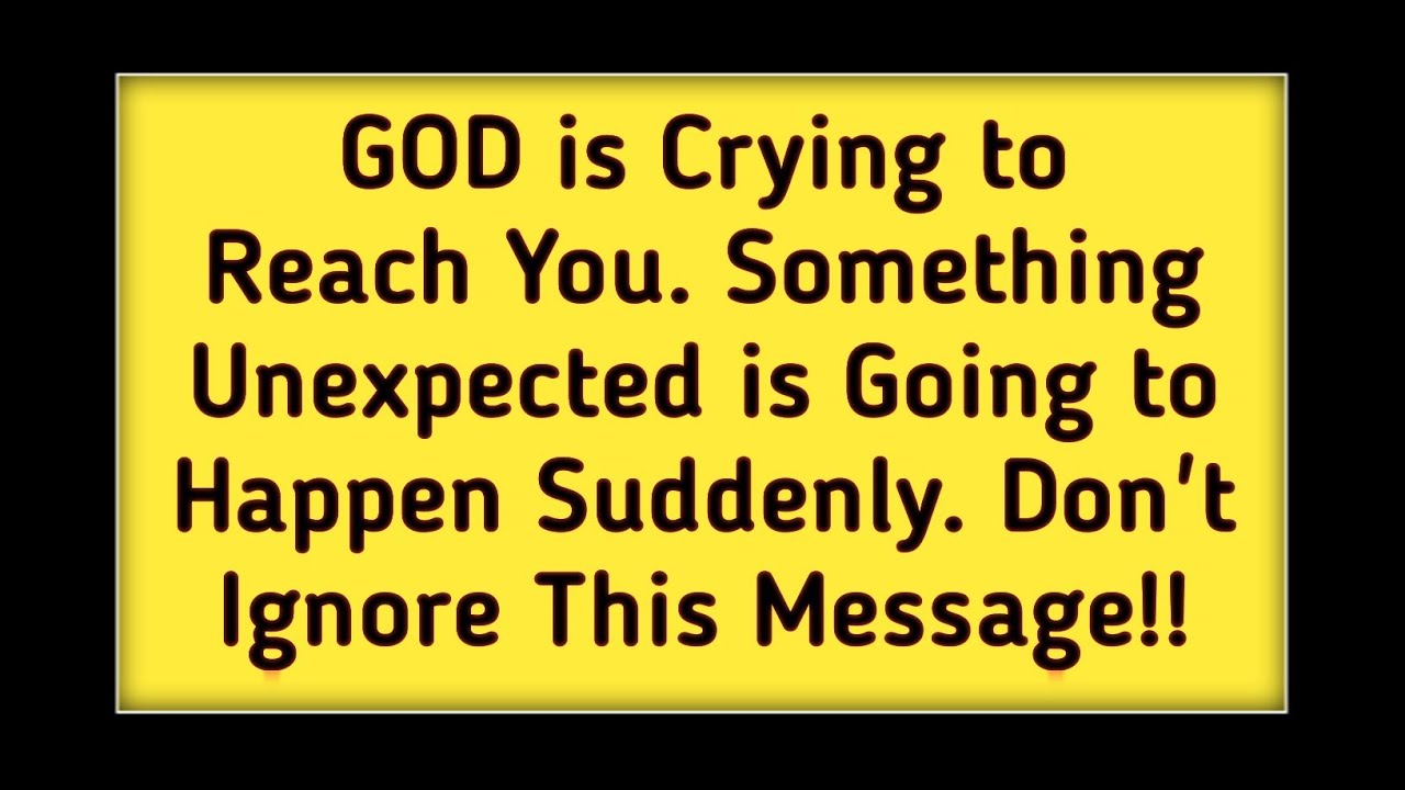 💌😭GOD is Crying to Reach You. Something Unexpected is Going to Happen Suddenly....😱@GodsMercy1111