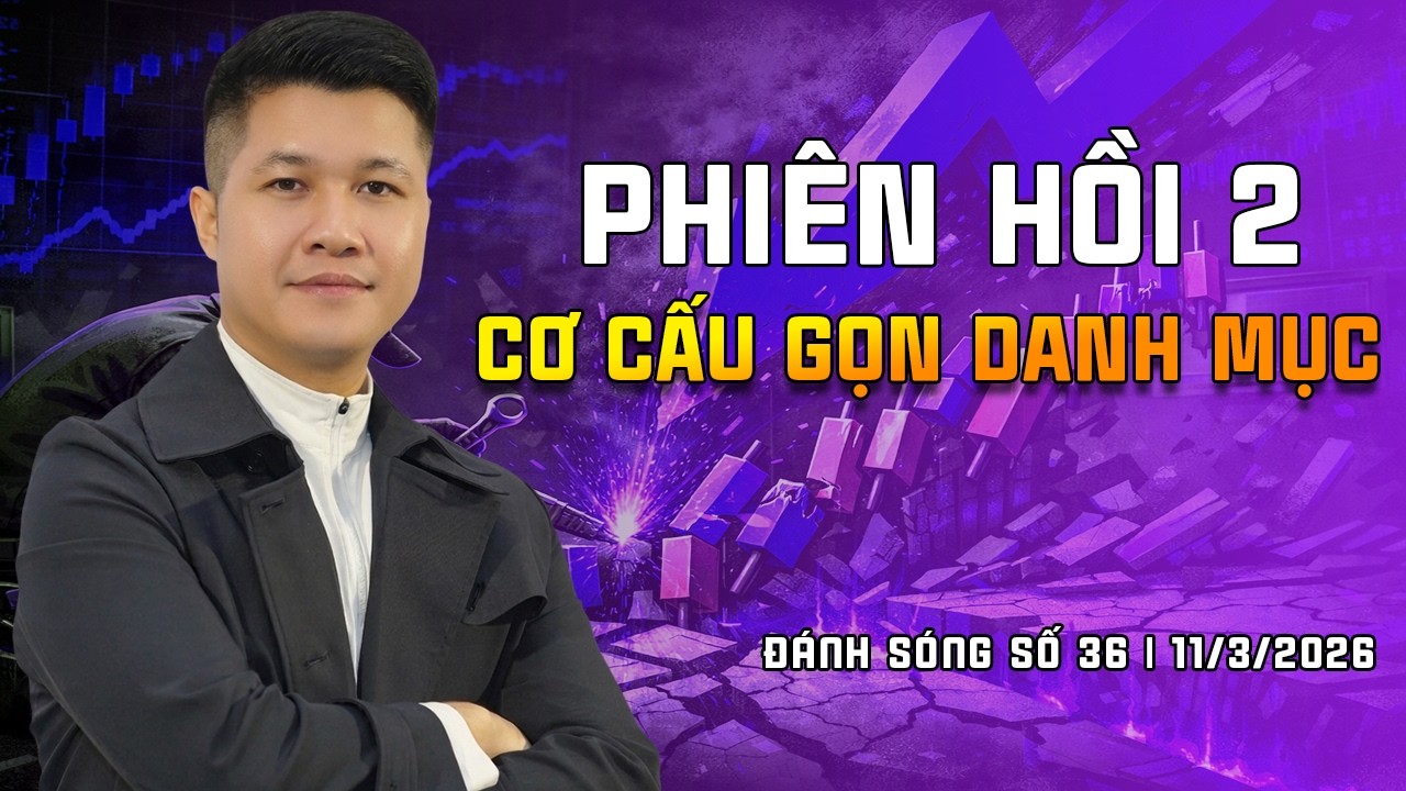 ĐÁNH SÓNG SỐ 36/2026: PHIÊN HỒI 2 - CƠ CẤU GỌN DANH MỤC | Anh Lương Vịt