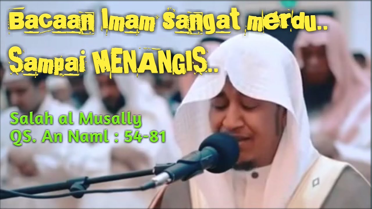 Masya ALLAH !! Imam merdu sampai menangis | Salah al Musally QS An Naml | Beautiful Quran Recitation