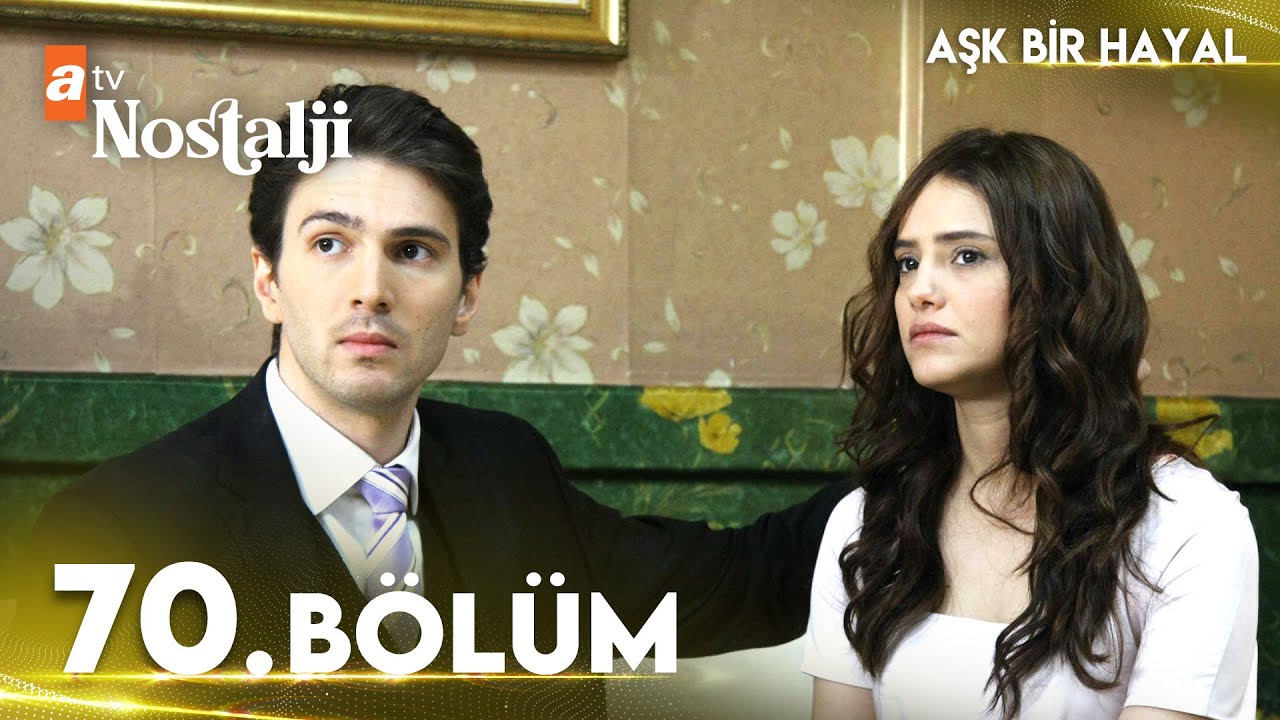 Aşk Bir Hayal 70. Bölüm