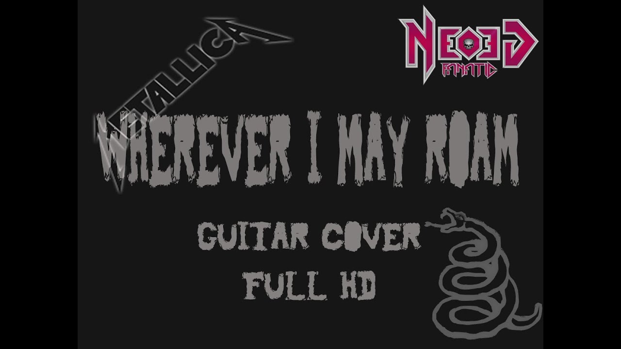 Wherever I May Roam guitar cover - Metallica - Neogeofanatic (Full HD)