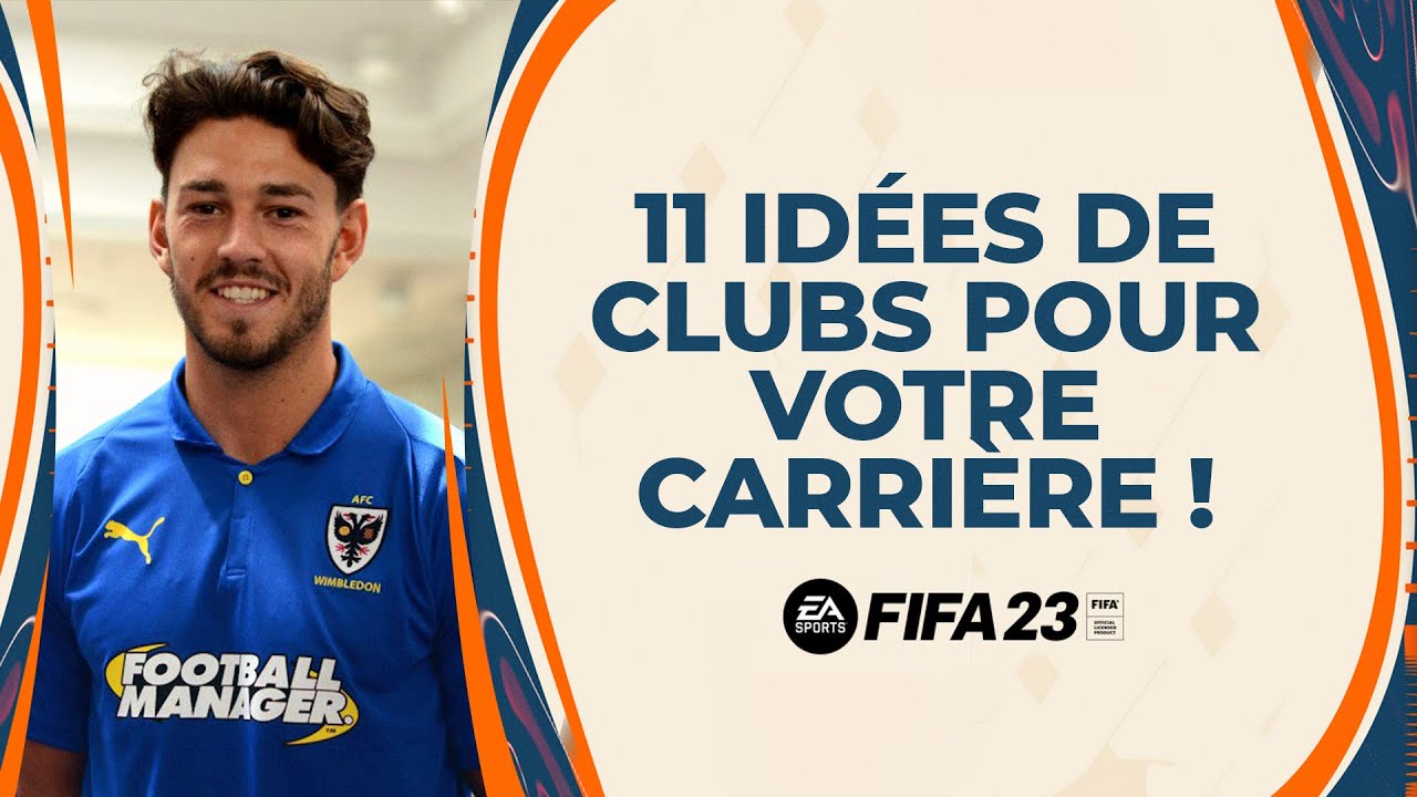 FIFA 23 : 11 projets de clubs intéressants pour le mode Carrière Manager !