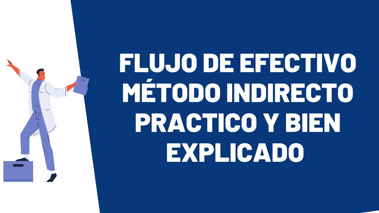 Curso completo (Flujo de efectivo) método indirecto practico y bien explicado