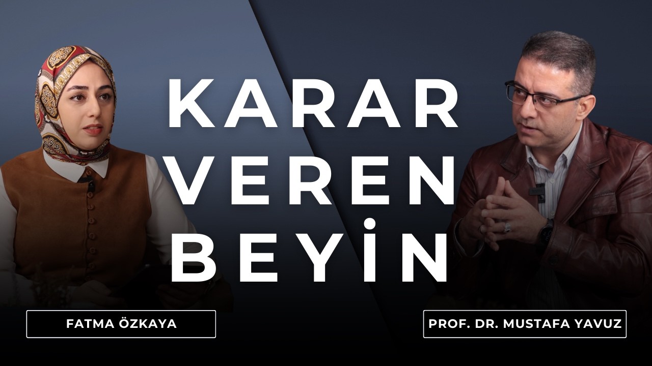 Nörofelsefe ve Karar Mekanizmaları | Prof. Dr. Mustafa Yavuz