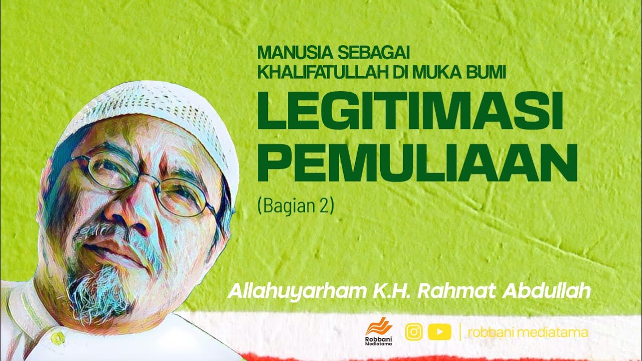 Manusia Sebagai Khalifatullah di Muka Bumi : Legitimasi Pemuliaan - K.H. Rahmat Abdullah