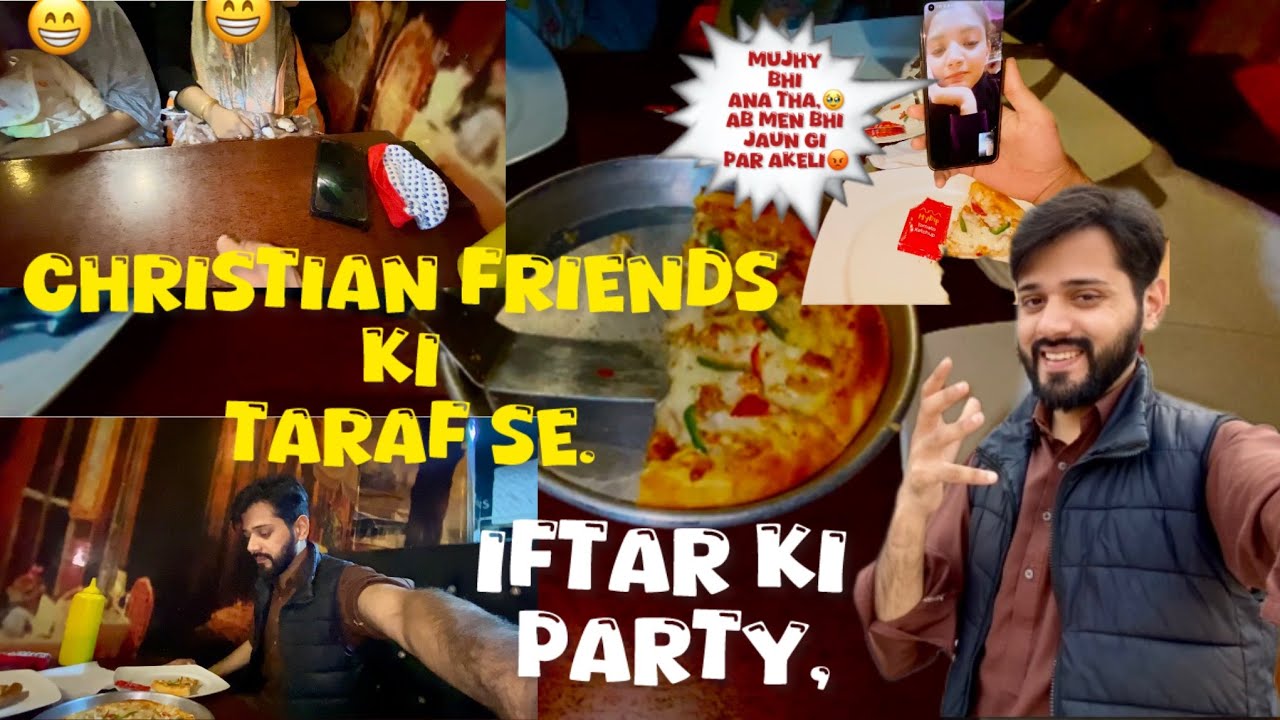 PARTY IFTAR Christian friends ki taraf se, ek dost NaraZ 🤨 funny vlog, detaining vlog,￼😃😄￼