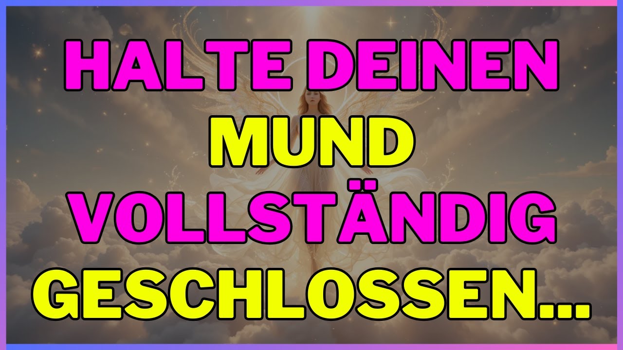 Halte deinen Mund vollständig geschlossen... | engel sagen |  Botschaft der Engel | Botschaft Gottes