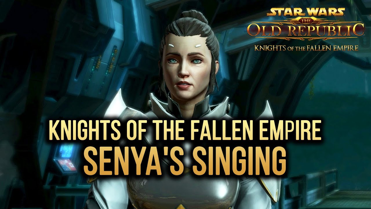 SWTOR Knights of The Fallen Empire - Senya and her singing