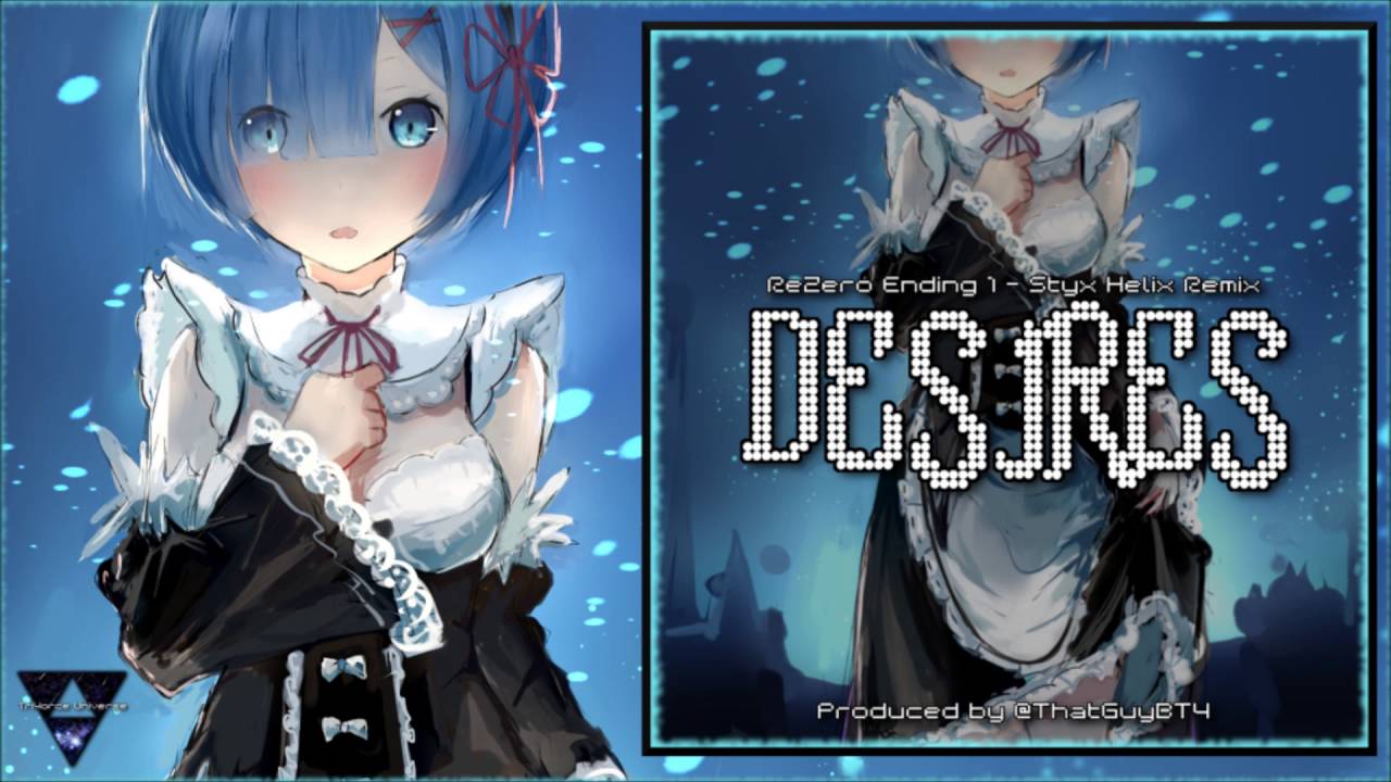 @ThatGuyBT4 - Desires [ReZero Ending 1 - Styx Helix Trap Remix]
