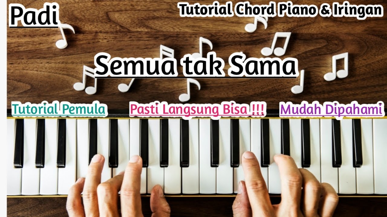 Tutorial Piano Semua Tak Sama Padi