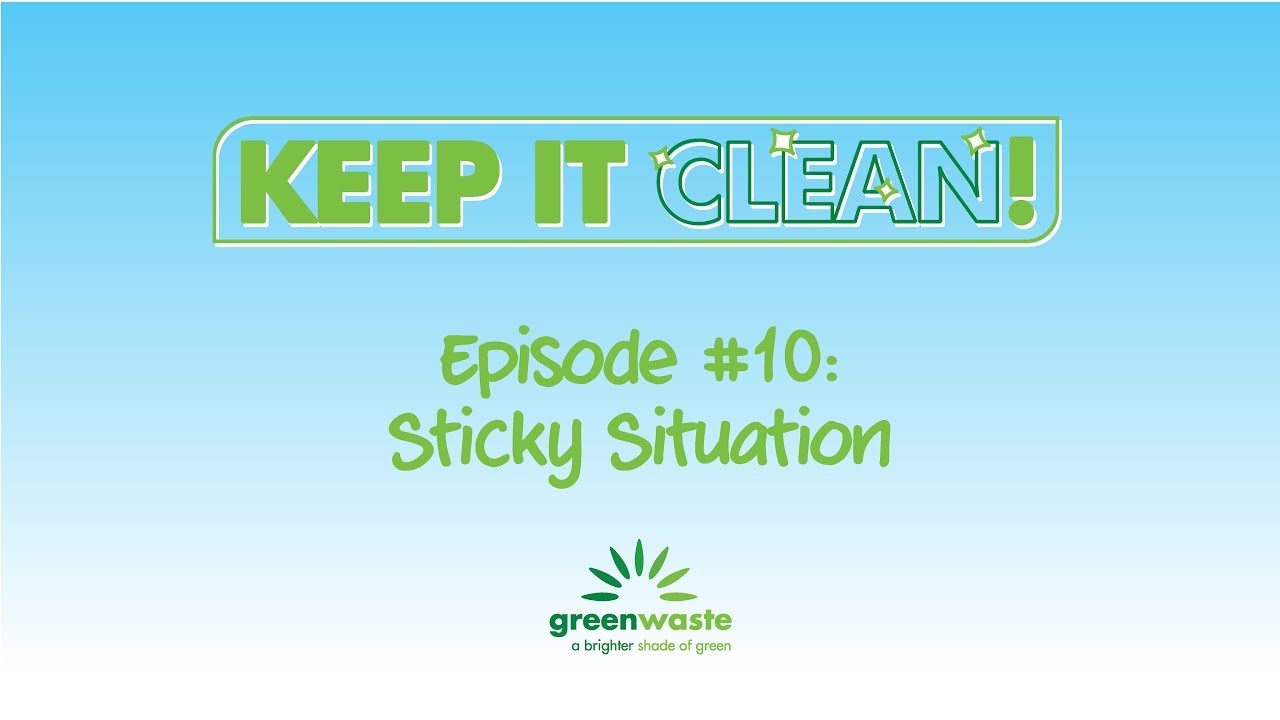 Sticky Situation. Keep It Clean