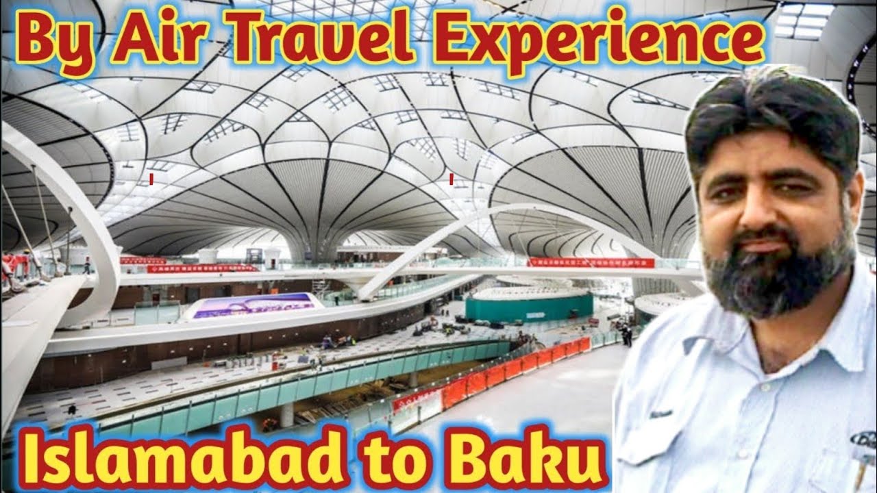 By Air Travel Experience From Islamabad To Direct Baku Via Azerbaijan Air Line | اسلام آباد سے باکو