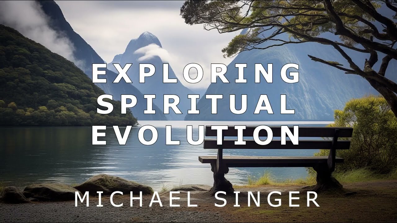 Michael Singer - Exploring Spiritual Evolution