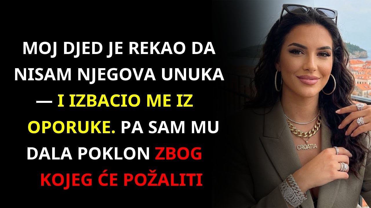 Djed Rekao Da Nisam Njegova Unuka—I Izbacio Me Iz Oporuke. Dala Sam Mu Poklon Koji Će Požaliti