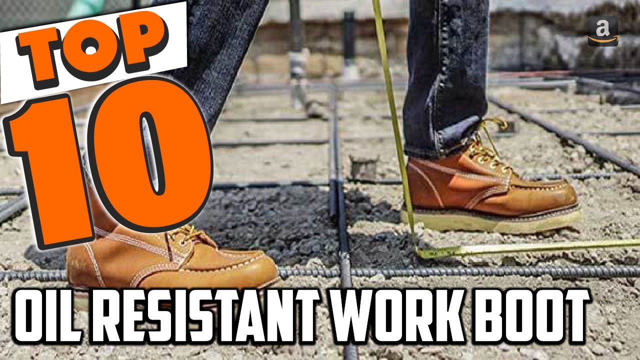 Best Oil Resistant Work Boot In 2025- Top 10 Oil Resistant Work Boot Review