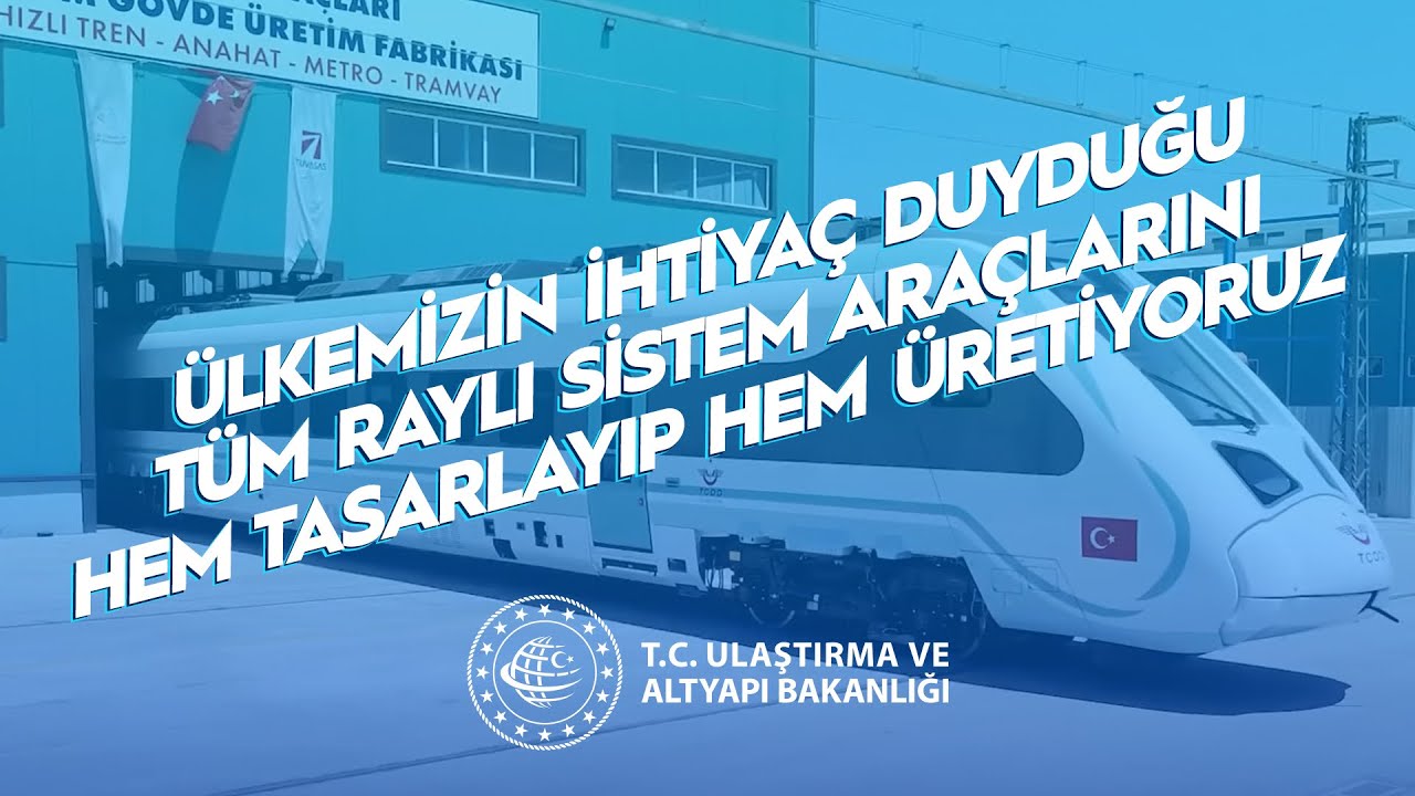 TÜRASAŞ, Ülkemizin İhtiyaç Duyduğu Tüm Raylı Sistem Araçlarını Hem Tasarlıyor Hem Üretiyor