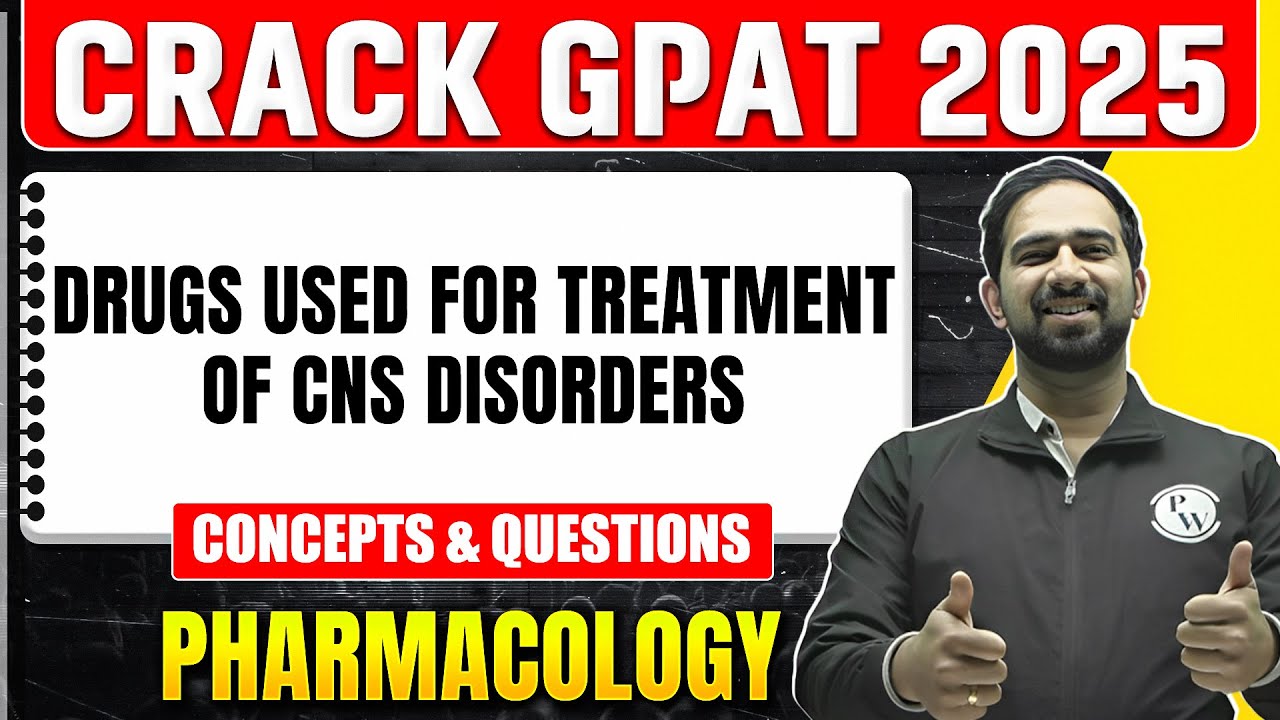 GPAT 2025 Pharmacology | Drugs Used for Treatment of CNS Disorders | PW