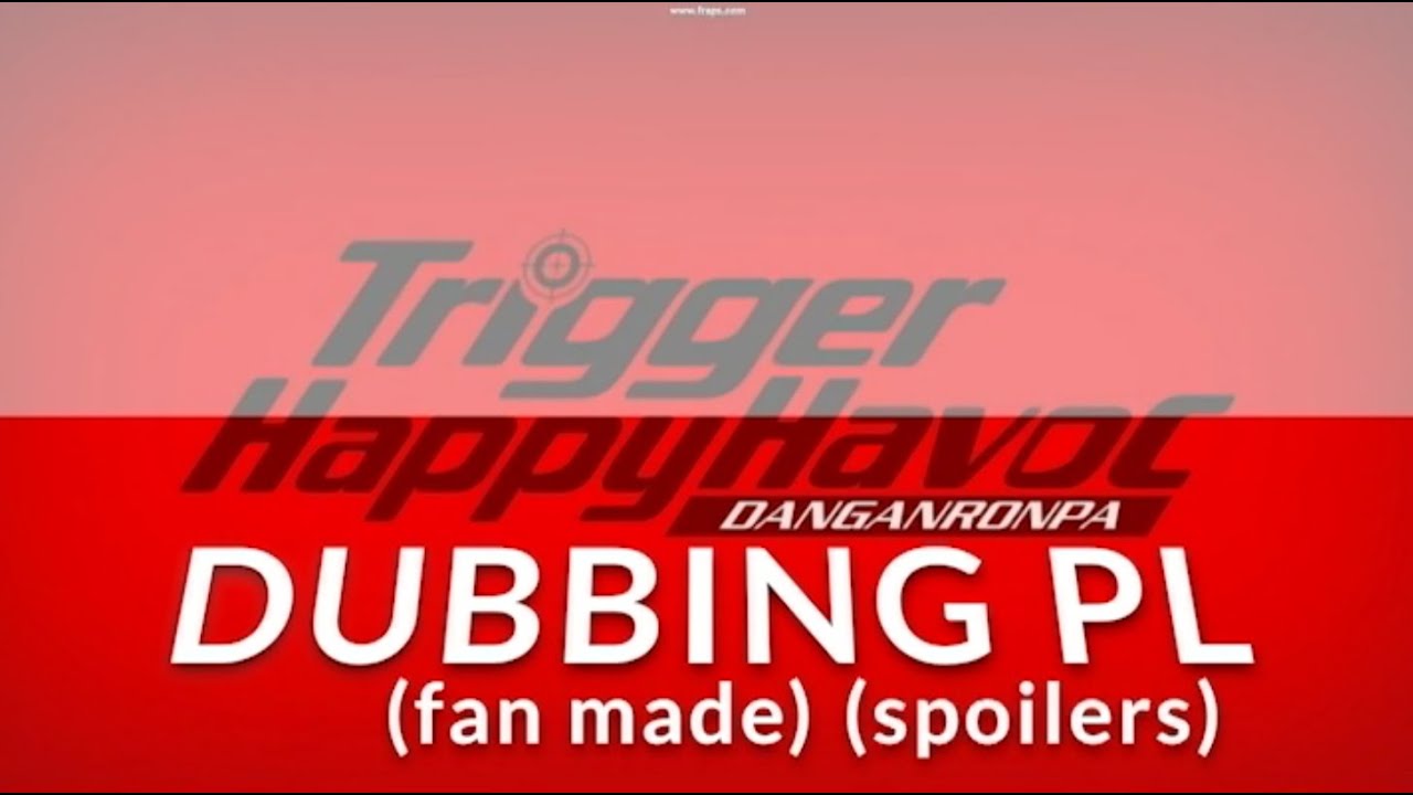 Danganronpa Trigger Happy Havoc: Propozycja polskiego dubbingu (fan idea of polish dubbing) SPOILERS