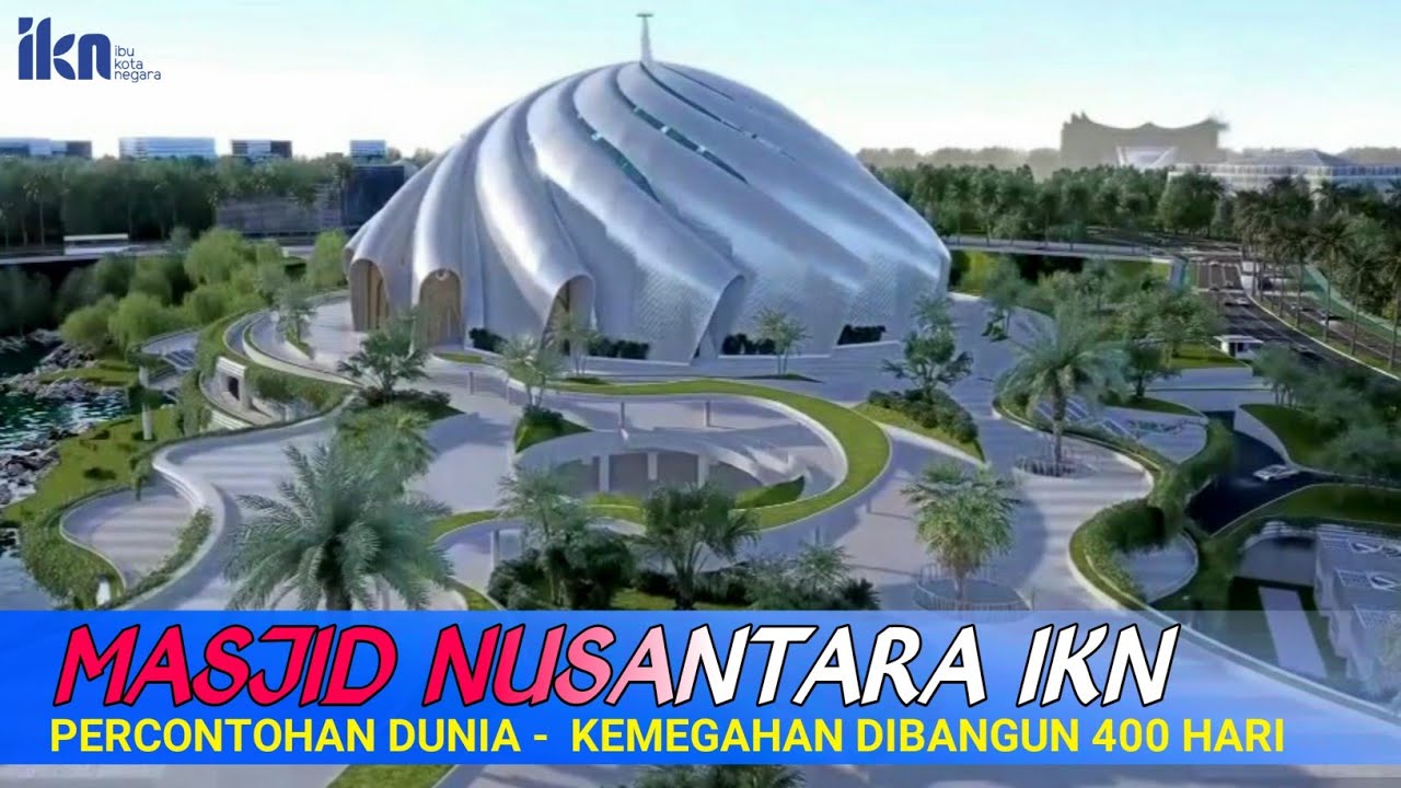 Masjid IKN NUSANTARA - Menjadi Percontohan Dunia - Kemegahan Yang Dibangun 400 Hari