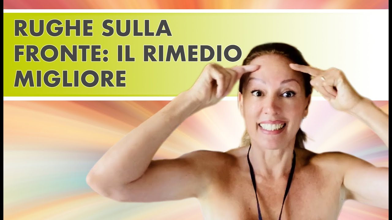 Rughe sulla fronte: il rimedio migliore
