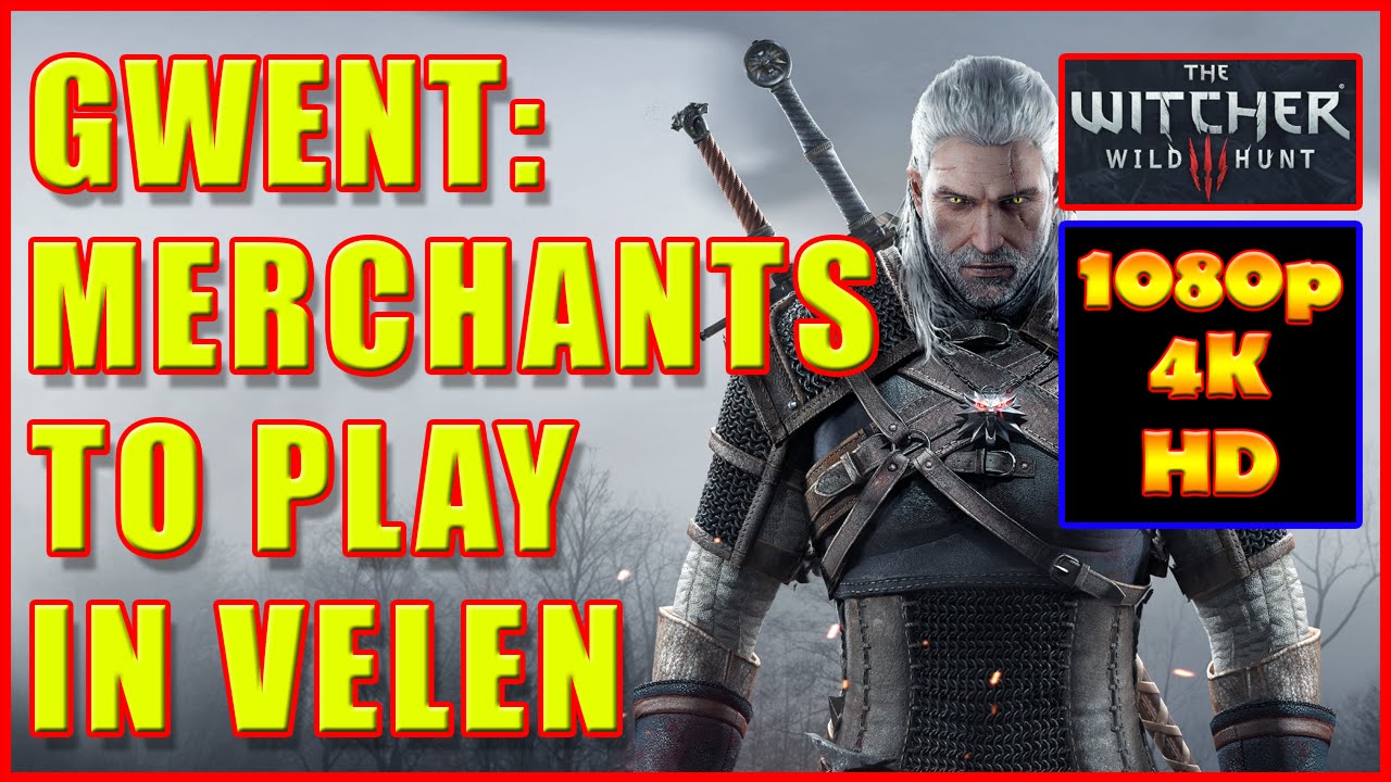 Witcher 3 - Gwent Players in Velen (Merchants, NPC's, Trades, etc.) - 4K Ultra HD