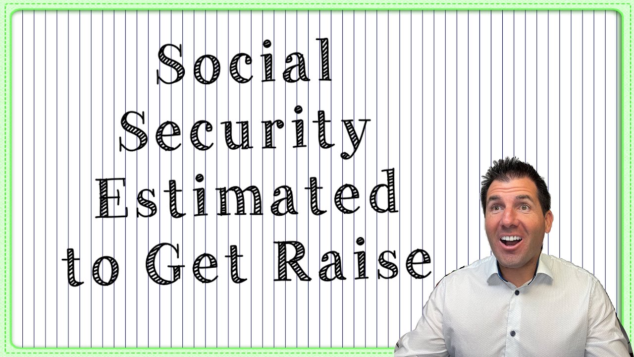 Social Security is Estimated to Get This Much of a Raise