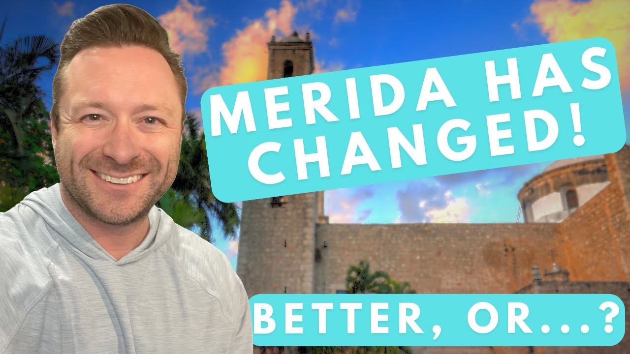 Merida, Mexico Has Changed