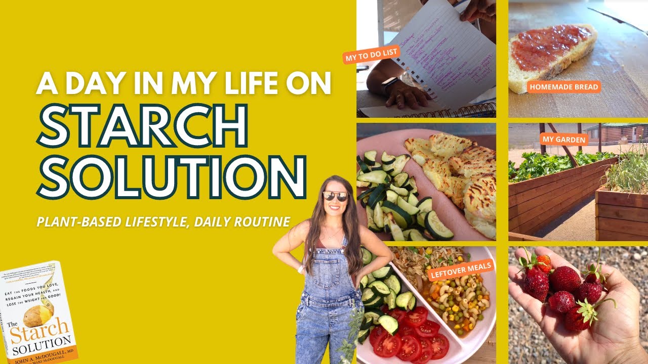 A DAY IN MY LIFE ON THE STARCH SOLUTION, LOW FAT, OIL FREE, PLANT BASED LIFESTYLE and DAILY ROUTINE