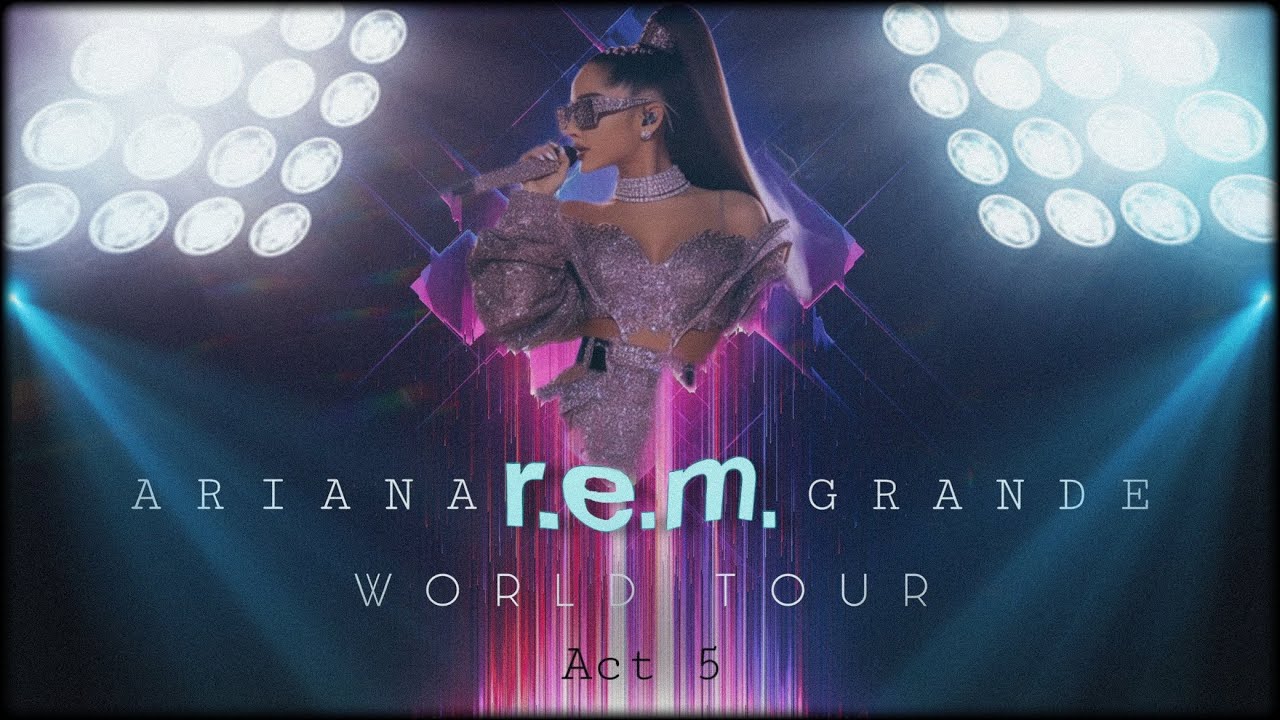 Ariana Grande - Greedy (R.E.M. World Tour Concept)