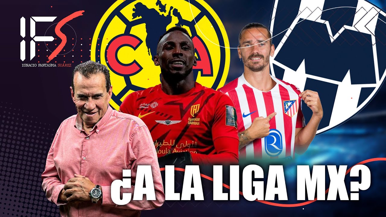 ¿GRIEZMANN o QUIÑONES a Rayados?▫️Las COMPRAS de pánico en LIGA MX