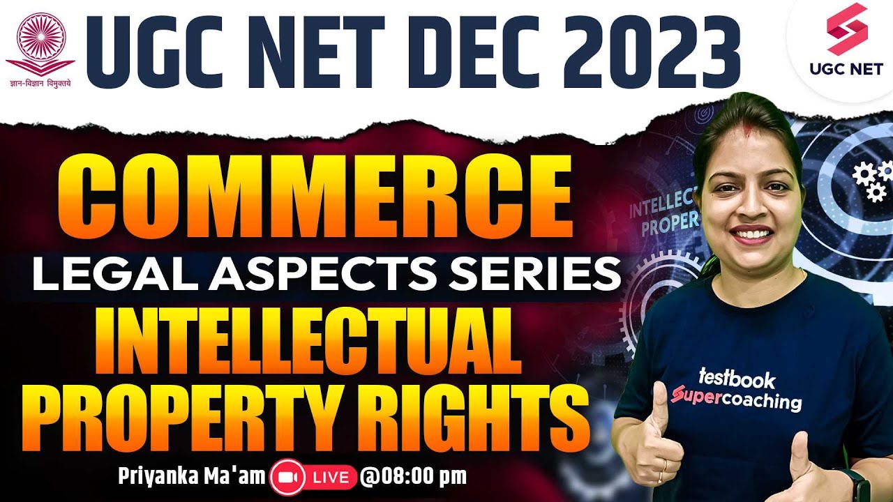 UGC NET Dec 2023 | Commerce Legal Aspects Series | Intellectual Property Rights | Priyanka Ma'am