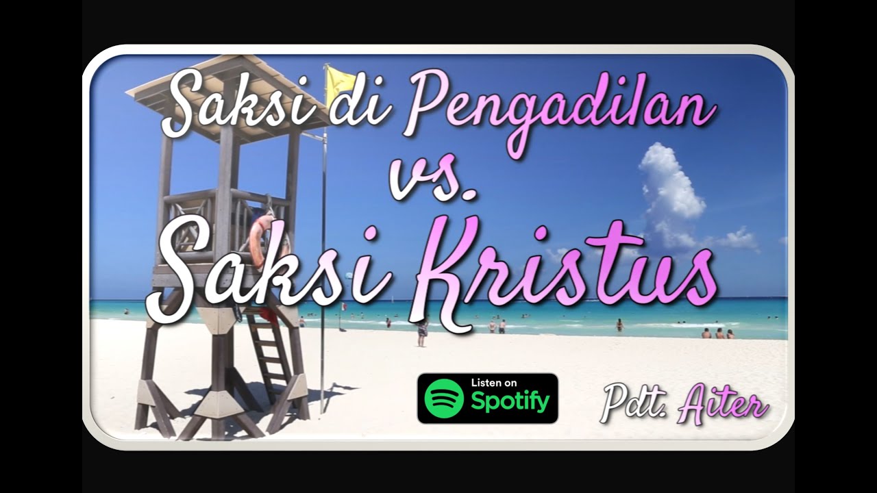 Pdt. Aiter - SAKSI DI PENGADILAN vs. SAKSI KRISTUS