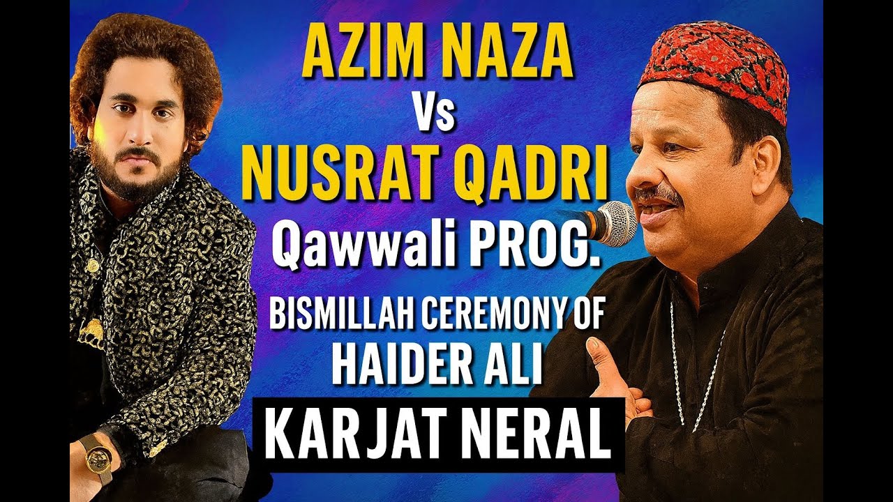 🔴LIVE: AZIM NAZA Vs NUSRAT QADRI Qawwali PROG. | BISMILLAH CEREMONY OF HAIDER ALI | KARJAT NERAL.