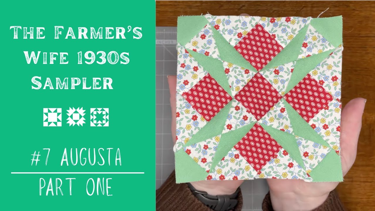#7 PART ONE - The Farmer's Wife 1930s Sampler Quilt: How to Make Block #7 Augusta