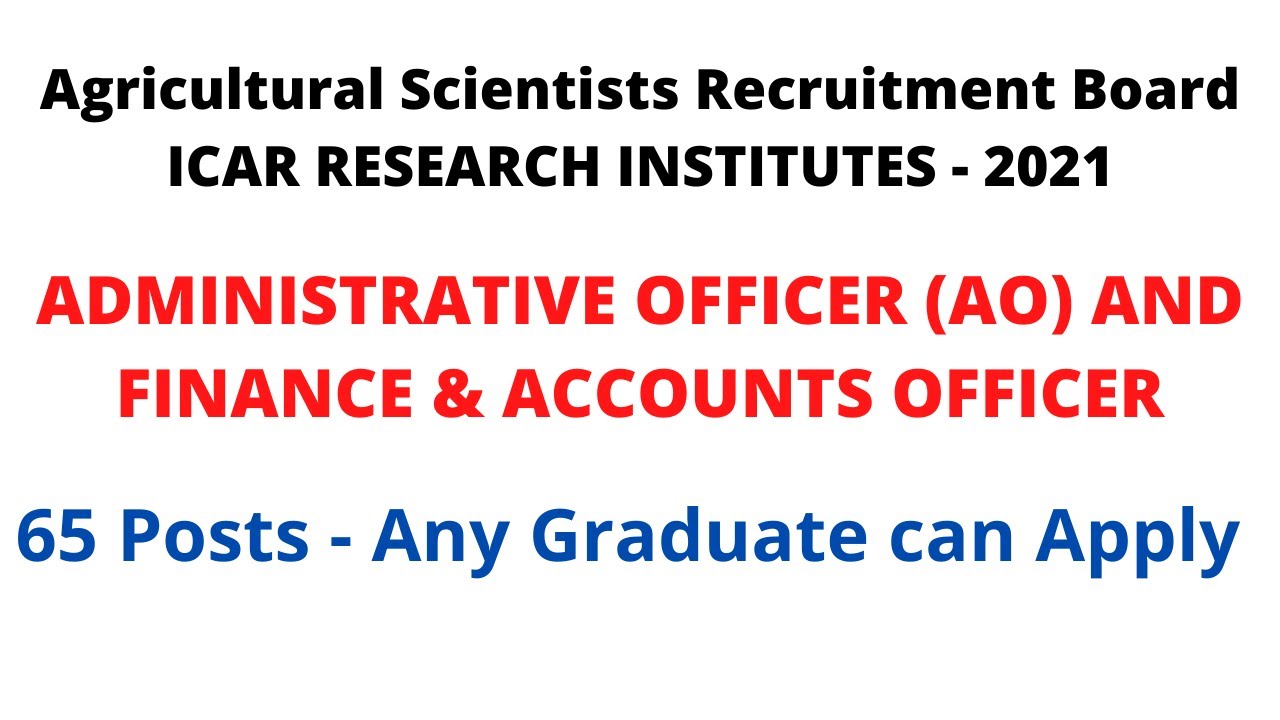 ICAR AO F&AO ASRB Recruitment 2021 | 65 Posts | Eligibility | Exam Pattern | Administrative Officer